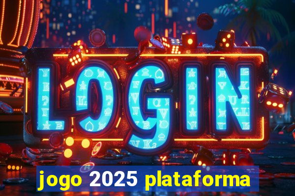 jogo 2025 plataforma